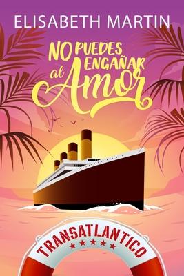 No puedes engaar al amor: Una comedia romntica a bordo del barco del amor