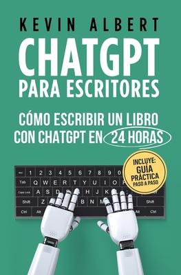 ChatGPT para escritores: Cmo escribir un libro con ChatGPT en 24 horas Subscription