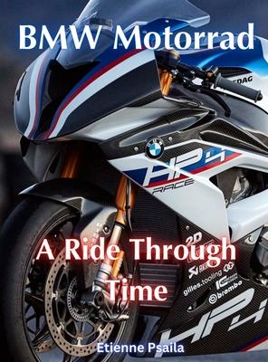 BMW Motorrad - A Ride Through Time: A Ride Through Time