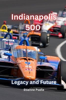 Indianapolis 500: Legacy And Future