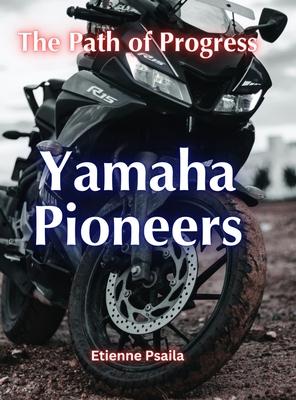 Yamaha Pioneers: The Path Of Progress