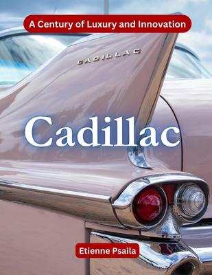 Cadillac: A Century Of Luxury And Innovation