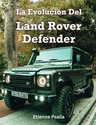 La Evolucin Del Land Rover Defender