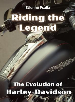 Riding The Legend - The Evolution Of Harley-Davidson