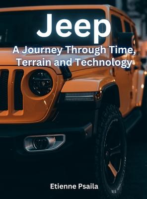 Jeep - A Journey Through Time, Terrain, And Technology