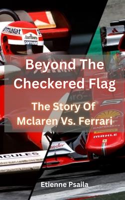 Beyond The Checkered Flag - The Story Of McLaren Vs. Ferrari