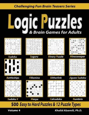 Logic Puzzles & Brain Games for Adults: 500 Easy to Hard Puzzles & 12 Puzzle Types (Sudoku, Fillomino, Battleships, Calcudoku, Binary Puzzle, Slitherl