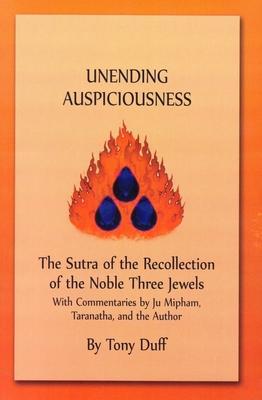 Uneneding Auspiciousness: The Sutra of the Recollection of the Noble Three Jewels