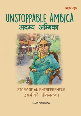 &#2309;&#2342;&#2350;&#2381;&#2351; &#2309;&#2350;&#2381;&#2348;&#2367;&#2325;&#2366; (Unstoppable Ambica): Story of an Entrepreneur