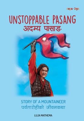 &#2309;&#2342;&#2350;&#2381;&#2351; &#2346;&#2366;&#2360;&#2366;&#2329; (Unstoppable Pasang): Story of a Mountaineer