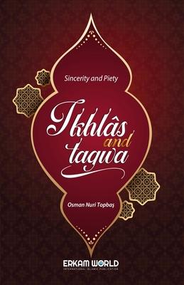 Ikhlas and Taqwa - Sincerity and Piety