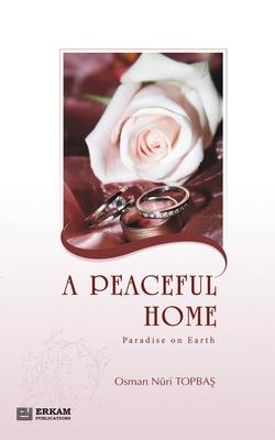 A Peaceful Home - Paradise on Earth: English Translation of Turkish Title - Huzurlu Aile Yuvas&#305;