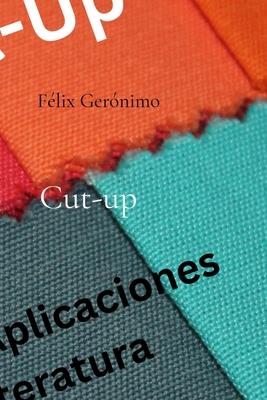 Cut-up: Variantes y aplicaciones en la literatura