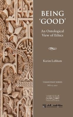 Being 'Good': An Ontological View of Ethics