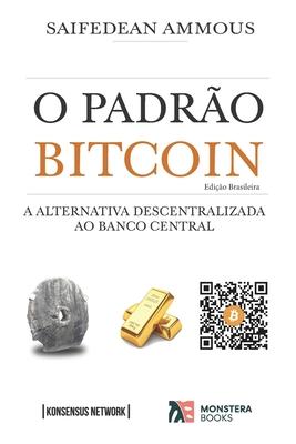 O Padro Bitcoin (Edio Brasileira): A Alternativa Descentralizada ao Banco Central