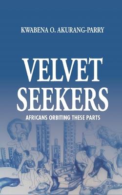 Velvet Seekers: Africans Orbiting These Parts