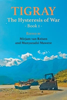 Tigray: The Hysteresis of War: Book 1