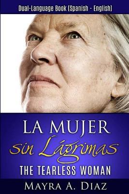 La Mujer sin Lgrimas: Dual-Language Book (Spanish - English)