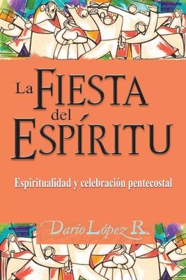 La Fiesta del Espritu: Espiritualidad y celebracin pentecostal