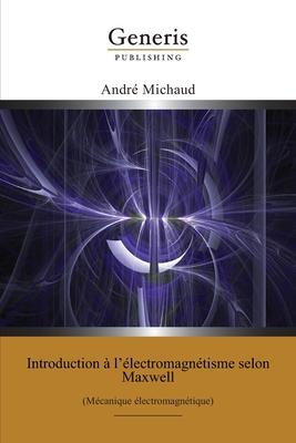 Introduction  l'lectromagntisme selon Maxwell: (Mcanique lectromagntique) Subscription