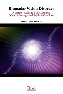 Binocular Vision Disorder: A Patient's Guide to a Life-Limiting, Often Underdiagnosed, Medical Condition Subscription