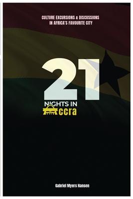 21 Nights in Accra: Culture, Excursions and discussions in Africa's favorite city.