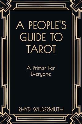 A People's Guide to Tarot: A Primer For Everyone