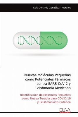 Nuevas Molculas Pequeas como Potenciales Frmacos contra SARS-CoV-2 y Leishmania Mexicana: Identificacin de Molculas Pequeas como Nueva Terapia p