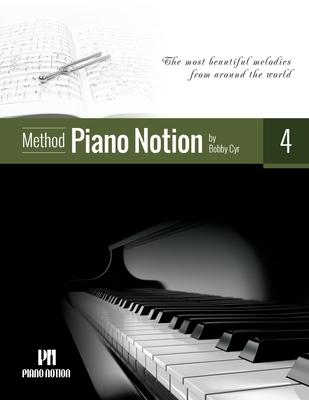 Piano Notion Method Book Four: The most beautiful melodies from around the world