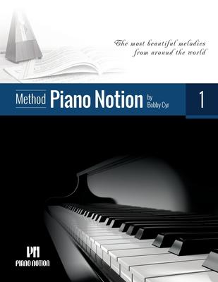 Piano Notion Method Book One: The most beautiful melodies from around the world