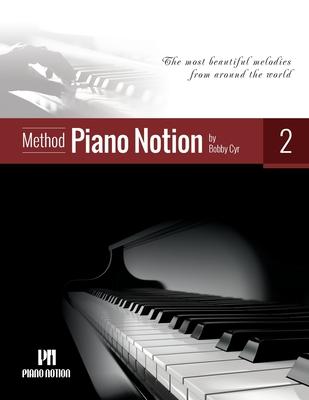 Piano Notion Method Book Two: The most beautiful melodies from around the world