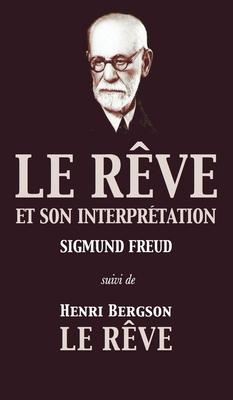 Le Rve et son interprtation (suivi de Henri Bergson: Le Rve)