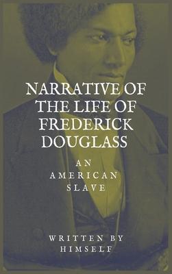 Narrative of the life of Frederick Douglass, an American Slave by ...