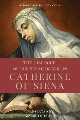 The Dialogue of the Seraphic Virgin Catherine of Siena (Illustrated): Easy to read Layout