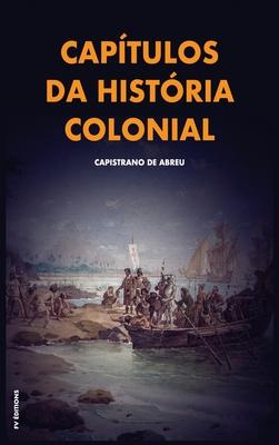 Captulos da histria colonial: Com breve biografia do autor