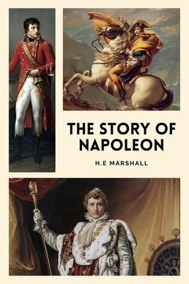 The Story of Napoleon: Illustrated Easy to Read Layout