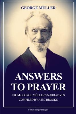 Answers to Prayer: from George Mller's Narratives (New Large Print edition followed by a short biography)