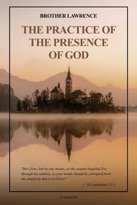 The Practice of the Presence of God: with an introduction by Hannah Whitehall Smith and Gathered Thoughts of Brother Lawrence (Easy to Read Layout)