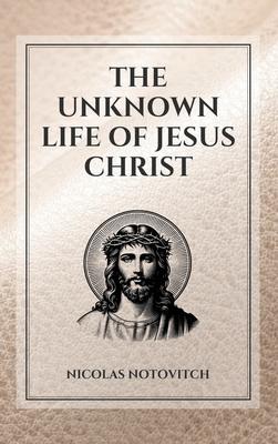 The Unknown Life of Jesus Christ: Easy to Read Layout