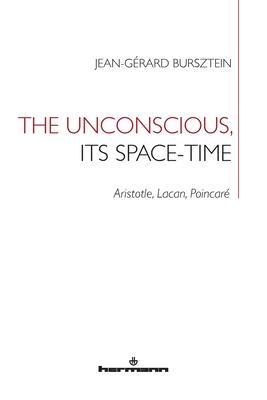 The Unconscious, its Space-Time: Aristotle, Lacan, Poincar