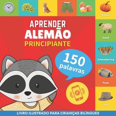 Aprender alemo - 150 palavras com pronncias - Principiante: Livro ilustrado para crianas bilngues