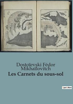 Les Carnets du sous-sol: Une plonge introspective dans l'me humaine par le matre de la littrature russe