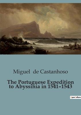 The Portuguese Expedition to Abyssinia in 1541-1543