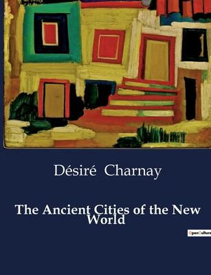 The Ancient Cities of the New World