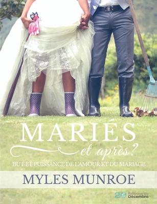 MARIES et aprs ?: But et puissance de l'amour et du mariage