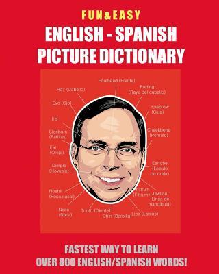 Fun & Easy! English - Spanish Picture Dictionary: Fastest Way to Learn Over 800 English and Spanish Words