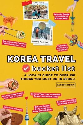 Korea Travel Bucket List - A Local's Guide to Over 150 Things You Must Do in Seoul!