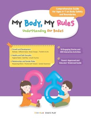 My Body, My Rules - Understanding Our Bodies: A Guide for Kids on Body Safety, Personal Boundaries, and Healthy Development