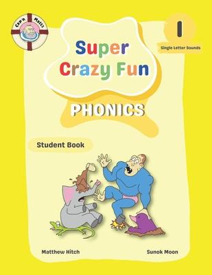 Captain Matt's Super Crazy Fun Phonics 1: Student Book