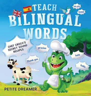 Teach Bilingual Words - Chef Croco's Secret Sound Recipes: Ignite bilingual mastery - 5 charming animals defeat language fears, transforming grudging